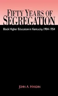 Buy Fifty Years of Segregation (English, John A. Hardin) — BookShops.in