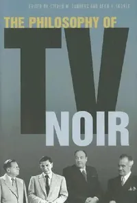 Buy The Philosophy of TV Noir (English, Steven Sanders | Aeon J. Skoble) — BookShops.in
