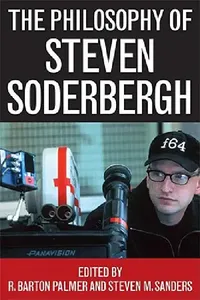 Buy The Philosophy of Steven Soderbergh (English, R. Barton Palmer | Steven Sanders) — BookShops.in
