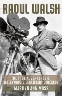 Buy Raoul Walsh (English, Marilyn Ann Moss) — BookShops.in