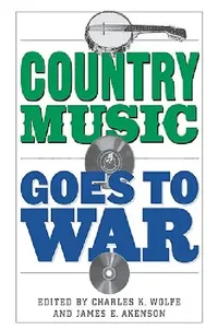 Buy Country Music Goes to War (English, Charles K. Wolfe | James E. Akenson) — BookShops.in