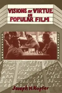 Buy Visions Of Virtue In Popular Film (English, Kupfer Joseph) — BookShops.in