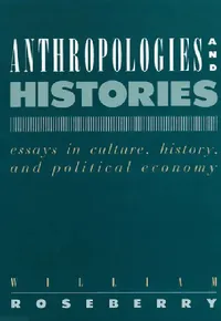 Buy Anthropologies and Histories (English, William Roseberry) — BookShops.in