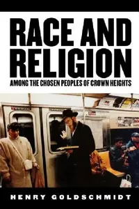 Buy Race and Religion Among the Chosen People of Crown Heights (English, Henry Goldschmidt) — BookShops.in