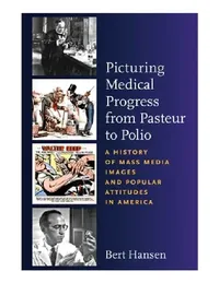 Buy Picturing Medical Progress from Pasteur to Polio (English, Bert Hansen) — BookShops.in