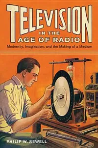 Buy Television in the Age of Radio (English, Philip W. Sewell) — BookShops.in