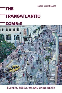 Buy The Transatlantic Zombie: Slavery, Rebellion, and Living Death by Sarah J. Lauro | Rutgers Univ Pr | English | Paperback | Illustrated Edition — BookShops.in