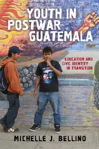 Buy Youth in Postwar Guatemala (English, Michelle J. Bellino) — BookShops.in