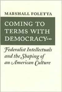 Buy Coming to Terms with Democracy (English, Marshall Foletta) — BookShops.in