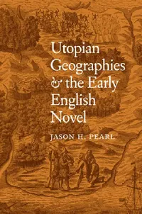 Buy Utopian Geographies & the Early English Novel (English, Jason H. Pearl) — BookShops.in