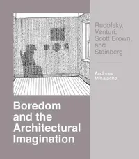 Buy Boredom and the Architectural Imagination (English, Andreea Mihalache) — BookShops.in