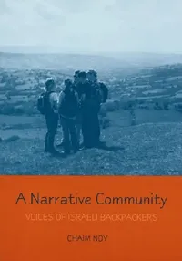 Buy A Narrative Community: Voices of Israeli Backpackers by Chaim Noy | Hardcover | Bookshops.in — BookShops.in