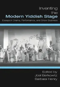 Buy Inventing the Modern Yiddish Stage (English, Joel Berkowitz | Barbara Henry) — BookShops.in