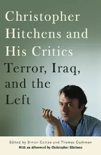 Buy Christopher Hitchens and His Critics: Terror, Iraq, and the Left by Thomas Cushman, Simon Cottee, Christopher Hitchens – New York Univ Pr, English, Hardcover – Political History & Social Sciences — BookShops.in
