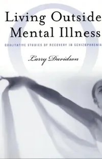 Buy Living Outside Mental Illness (English, Larry Davidson) — BookShops.in