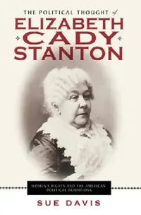 Buy The Political Thought of Elizabeth Cady Stanton (English, Sue Davis) — BookShops.in