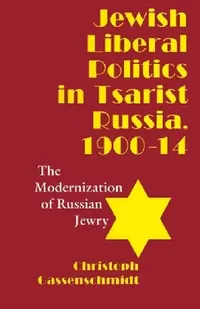 Buy Jewish Liberal Politics in Tsarist Russia, 1900-1914 (English, Christoph Gassenschmidt) — BookShops.in