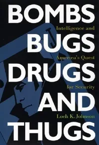 Buy Bombs, Bugs, Drugs, and Thugs (English, Loch K. Johnson) — BookShops.in