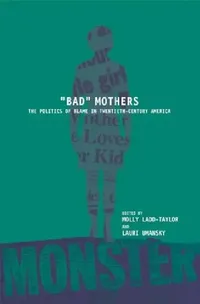 Buy Bad Mothers (English, Molly Ladd-Taylor | Lauri Umansky) — BookShops.in