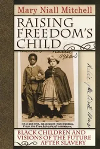 Buy Raising Freedom's Child (English, Mary Niall Mitchell) — BookShops.in