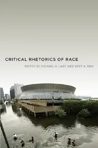 Buy Critical Rhetorics of Race (English, Kent A. Ono | Michael G. Lacy) — BookShops.in