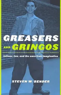 Buy Greasers and Gringos (English, Steven W. Bender) — BookShops.in