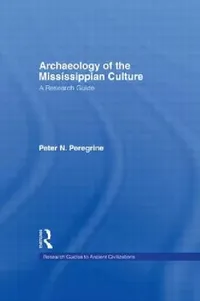 Buy Archaeology of the Mississippian Culture (English, Peter N. Peregrine) — BookShops.in