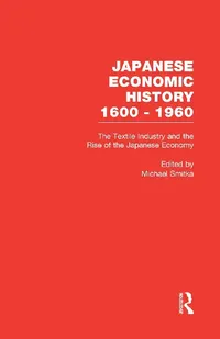 Buy The Textile Industry and the Rise of the Japanese Economy [With CDROM] (English, Smitka Michael) — BookShops.in