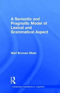 Buy A Semantic and Pragmatic Model of Lexical and Grammatical Aspect (English, Mari B. Olsen) — BookShops.in