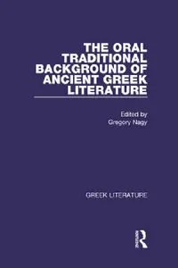 Buy The Oral Traditional Background of Ancient Greek Literature (English, Gregory Nagy) — BookShops.in