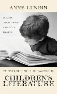 Buy Constructing the Canon of Children's Literature (English, Anne Lundin) — BookShops.in
