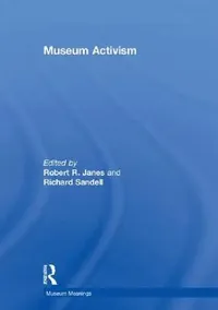 Buy Museum Activism (English, Robert R. Janes | Richard Sandell) — BookShops.in