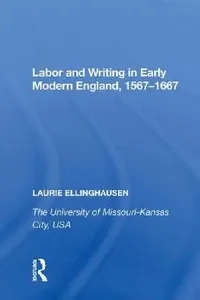 Buy Labor and Writing in Early Modern England, 1567-1667 (English, Laurie Ellinghausen) — BookShops.in