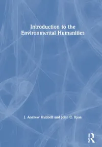 Buy Introduction to the Environmental Humanities (English, J. Andrew Hubbell | John C. Ryan) — BookShops.in