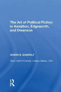 Buy The Art of Political Fiction in Hamilton, Edgeworth, and Owenson (English, Susan B. Egenolf) — BookShops.in