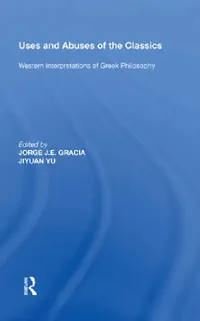 Buy Uses And Abuses Of The Classics (English, Jorge J. E. Gracia | Jiyuan Yu) — BookShops.in