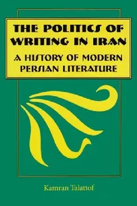 Buy The Politics of Writing in Iran (English, Kamran Talattof) — BookShops.in