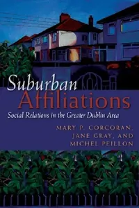 Buy Suburban Affiliations (English, Mary P. Corcoran | Jane Gray | Michel Peillon) — BookShops.in