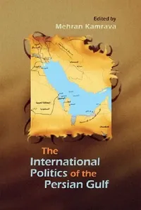 Buy International Politics of the Persian Gulf (English, Mehran Kamrava) — BookShops.in