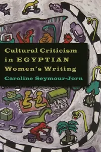 Buy Cultural Criticism in Egyptian Women's Writing (English, Caroline Seymour-Jorn) — BookShops.in