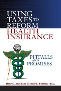Buy Using Taxes to Reform Health Insurance (English, Henry J. Aaron | Leonard E. Burman) — BookShops.in