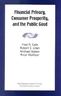 Buy Financial Privacy, Consumer Prosperity, and the Public Good (English, Fred H. Cate | Robert E. Litan | Michael Staten) — BookShops.in