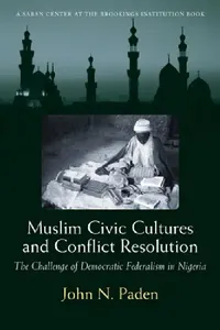 Buy Muslim Civic Cultures and Conflict Resolution (English, John N. Paden) — BookShops.in