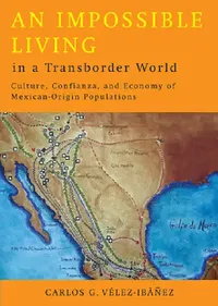 Buy An Impossible Living in a Transborder World (English, Carlos G. Vélez-Ibáñez) — BookShops.in