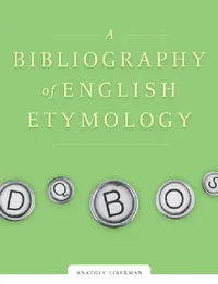 Buy A Bibliography of English Etymology (English, Anatoly Liberman) — BookShops.in