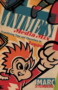 Buy Anime's Media Mix (English, Marc Steinberg) — BookShops.in