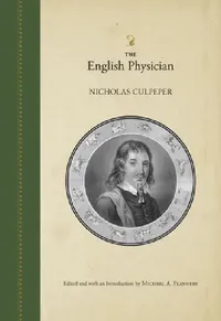 Buy The English Physician (English, Nicholas Culpeper | Michael A. Flannery | Michael A. Flannery) — BookShops.in