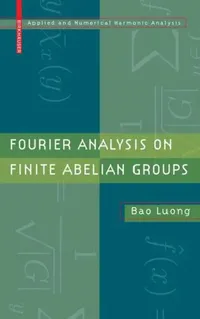 Buy Fourier Analysis on Finite Abelian Groups (English, Bao Luong) — BookShops.in