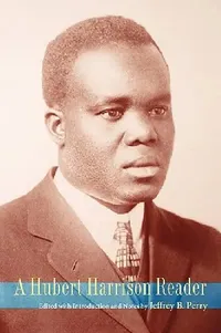 Buy A Hubert Harrison Reader (English, Jeffrey Babcock Perry | Hubert H. Harrison) — BookShops.in
