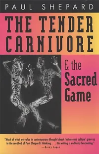 Buy Tender Carnivore and the Sacred Game (English, Paul Shepard) — BookShops.in